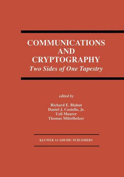 Cover for Richard E Blahut · Communications and Cryptography: Two Sides of One Tapestry - The Springer International Series in Engineering and Computer Science (Paperback Book) [Softcover reprint of the original 1st ed. 1994 edition] (2012)