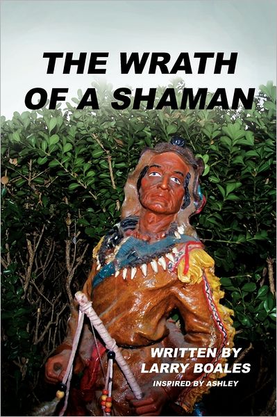 Cover for Larry Boales · The Wrath of a Shaman (Paperback Book) (2011)