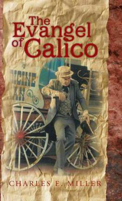 Cover for Charles E Miller · The Evangel of Calico (Hardcover Book) (2013)