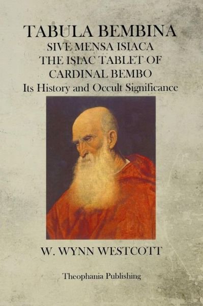 Cover for W Wynn Westcott · Tabula Bembina: Sive Mensa Isiaca the Isiac Tablet of Cardinal Bembo Its History and Occult Significance (Pocketbok) (2012)
