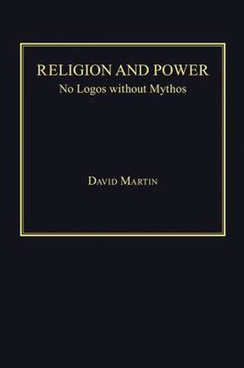 Cover for David Martin · Religion and Power: No Logos without Mythos (Inbunden Bok) [New edition] (2014)