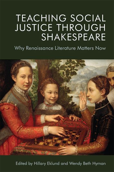 Cover for Hillary Eklund · Teaching Social Justice Through Shakespeare: Why Renaissance Literature Matters Now (Paperback Book) (2021)