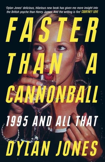 Faster Than A Cannonball: 1995 and All That - Dylan Jones - Bøger - Orion Publishing Co - 9781474624596 - 30. maj 2024