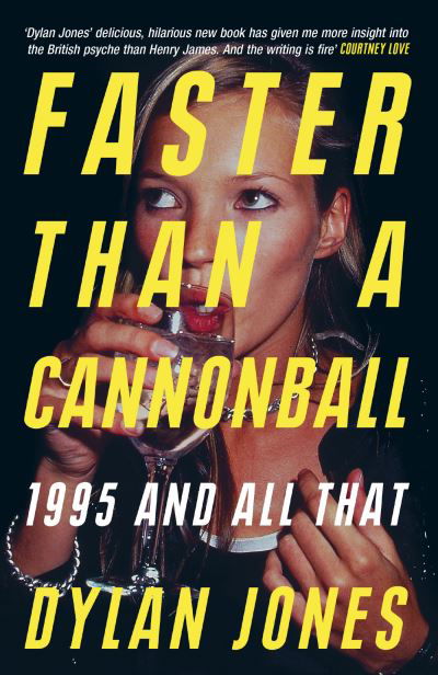 Cover for Dylan Jones · Faster Than A Cannonball: 1995 and All That (Pocketbok) (2024)