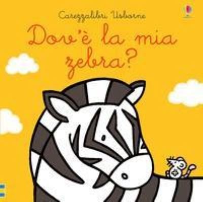 Cover for Fiona Watt · Carezzalibri Usborne: Dov'e la mia zebra? (Hardcover Book) (2019)
