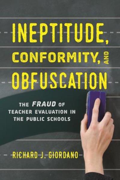 Cover for Richard J. Giordano · Ineptitude, Conformity, and Obfuscation: The Fraud of Teacher Evaluation in the Public Schools (Hardcover Book) (2019)