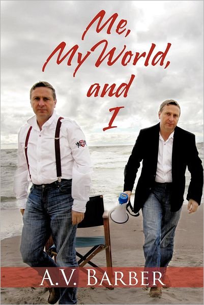 A V Barber · Me, My World, and I (Paperback Book) (2012)