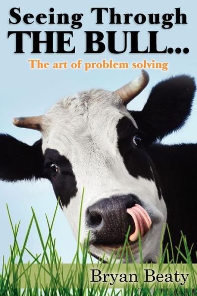 Cover for Bryan Beaty · Seeing Through the Bull: the Art of Problem Solving (Paperback Bog) (2012)
