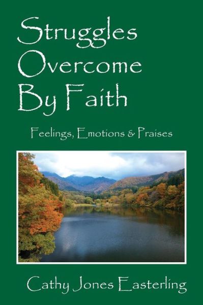 Cover for Cathy Jones Easterling · Struggles Overcome By Faith: Feelings, Emotions &amp; Praises (Paperback Book) (2015)