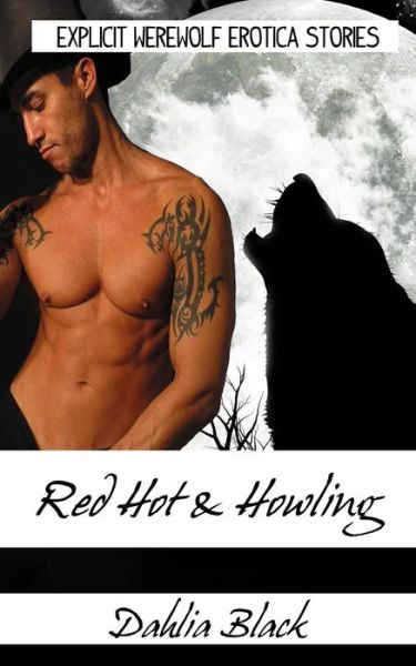 Cover for Dahlia Black · Red Hot &amp; Howling - Explicit Werewolf Erotica Stories (Paperback Book) (2012)