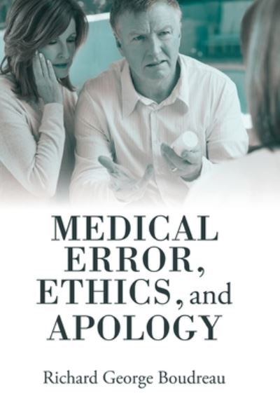 Cover for Richard George Boudreau · Medical Error, Ethics, and Apology (Hardcover Book) (2020)