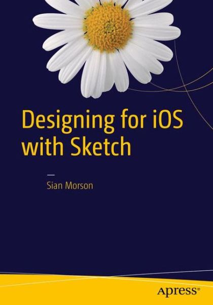 Cover for Sian Morson · Designing for iOS with Sketch (Paperback Book) [1st edition] (2015)