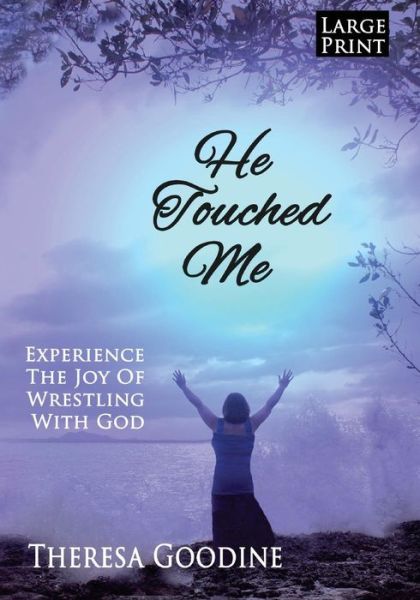 He Touched Me - Large Print - Mrs Theresa Goodine - Książki - Createspace - 9781484920596 - 12 maja 2013