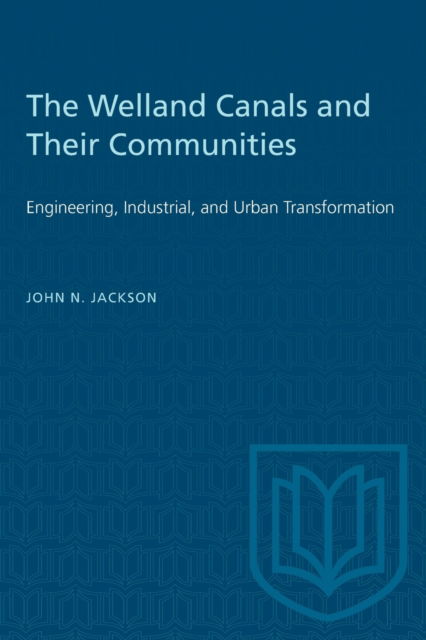 Cover for Dr John Jackson · Welland Canals and Their Communities (Paperback Book) (2019)