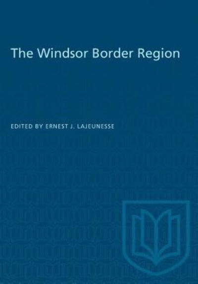 Cover for E J Lajeunesse · The Windsor Border Region (Taschenbuch) (1960)