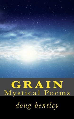 Cover for Doug Bentley · Grain: Mystical Poems (Paperback Bog) (2013)