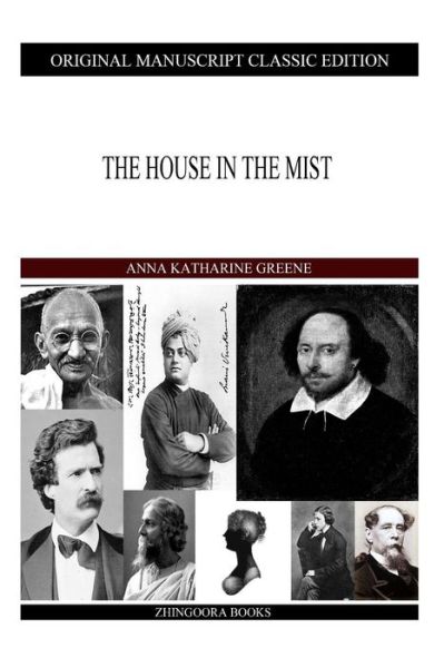 The House in the Mist - Anna Katharine Green - Books - Createspace - 9781490422596 - June 14, 2013