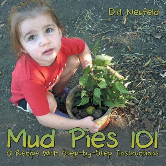 Cover for D H Neufeld · Mud Pies 101: a Recipe with Step-by-step Instructions (Pocketbok) (2015)