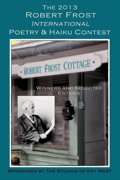 Cover for Shirrel Rhoades · The 2013 Robert Frost International Poetry &amp; Haiku Contests: Winners and Selected Entries (Taschenbuch) (2013)