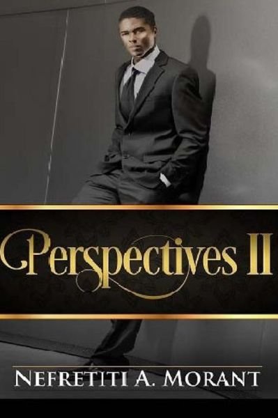 Perspectives II - Nefretiti a Morant - Bøger - Createspace - 9781492150596 - 3. september 2013