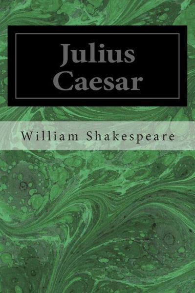 Julius Caesar - William Shakespeare - Books - Createspace - 9781495485596 - February 9, 2014