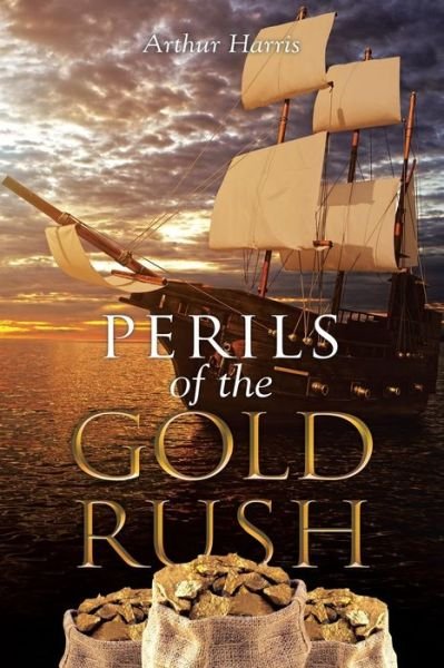 Cover for Arthur Harris · Perils of the Gold Rush (Paperback Book) (2014)