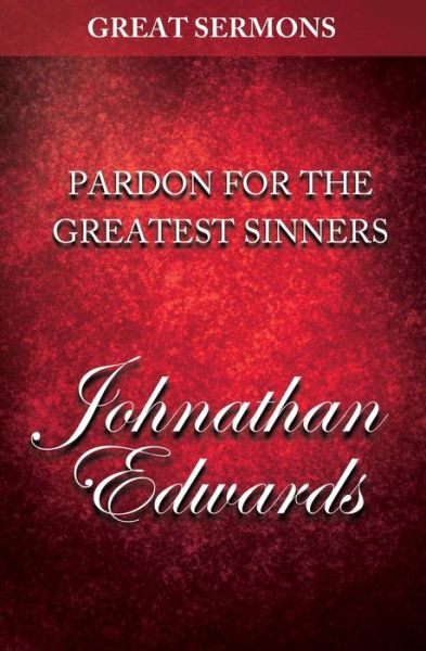 Cover for Jonathan Edwards · Great Sermons - Pardon for the Greatest Sinners (Paperback Book) (2014)