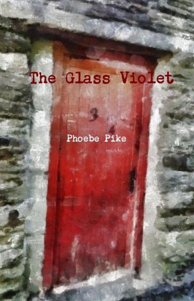 Cover for Phoebe Pike · The Glass Violet (Paperback Book) (2014)