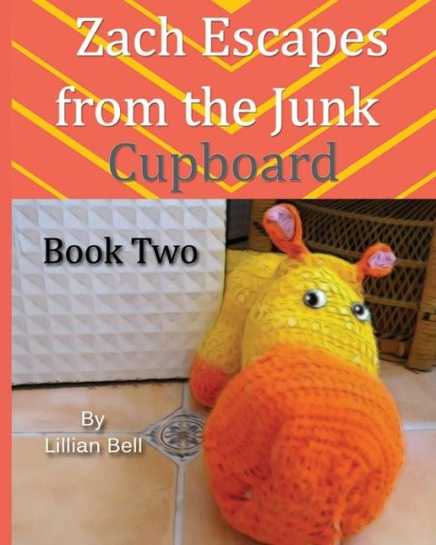 Cover for Lillian Bell · Zach Escapes from the Junk Cupboard (Paperback Book) (2014)