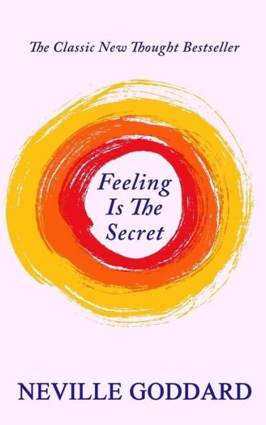 Feeling is the Secret - Neville Goddard - Books - Createspace - 9781506084596 - January 20, 2015