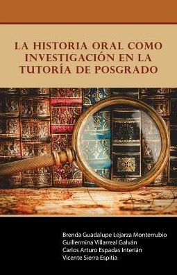 Cover for Lejarza Villarreal Espadas Sierra · La historia oral como investigacion en la Tutoria de Posgrado (Pocketbok) (2017)