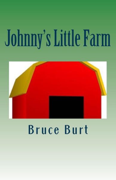 Cover for Bruce Burt · Johnny's Little Farm (Paperback Book) (2015)