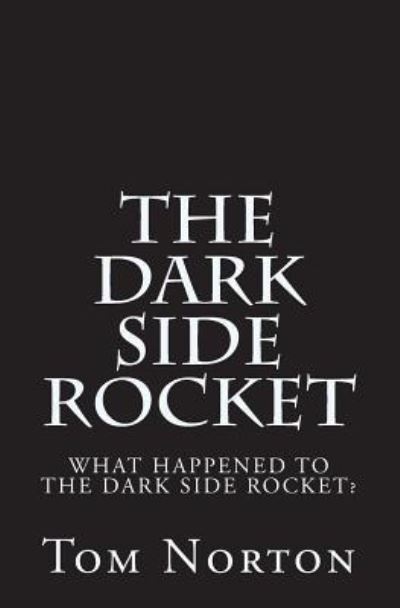 Cover for Tom Norton · The Dark Side Rocket (Paperback Book) (2015)