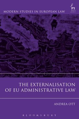 Cover for Ott, Andrea (Maastricht University the Netherlands) · The Externalisation of EU Administrative Law - Modern Studies in European Law (Hardcover bog) (2025)