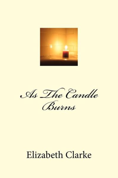 Cover for Elizabeth Clarke · As the Candle Burns (Paperback Book) (2015)