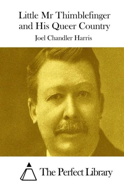 Cover for Joel Chandler Harris · Little Mr Thimblefinger and His Queer Country (Paperback Book) (2015)