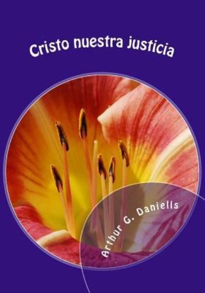 Cover for Arthur G Daniells · Cristo Nuestra Justicia (Paperback Book) (2015)