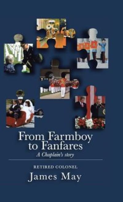 From Farmboy to Fanfares - James May - Livros - Westbow Press - 9781512768596 - 4 de janeiro de 2017