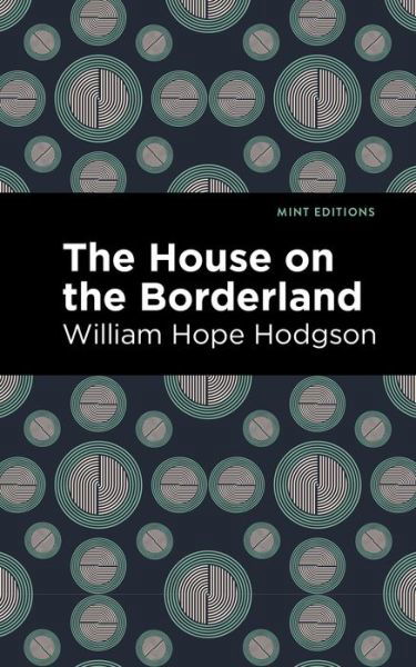 Cover for William Hope Hodgson · The House on the Borderland - Mint Editions (Paperback Book) (2020)