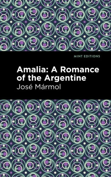 Cover for Jose Mrmol · Amalia: A Romance of the Argentine - Mint Editions (Paperback Book) (2021)