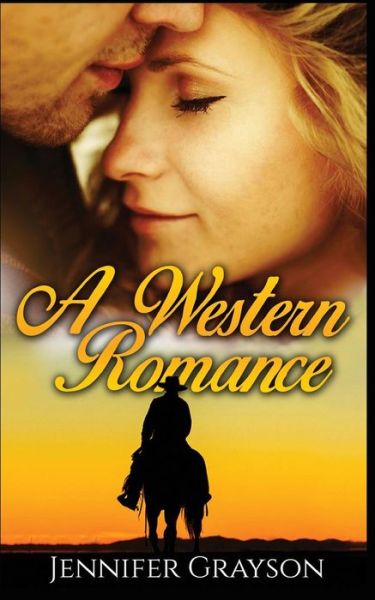 A Western Romance - Jennifer Grayson - Książki - Createspace - 9781514342596 - 16 czerwca 2015