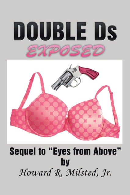 Cover for Jr Howard R Milsted · DOUBLE Ds EXPOSED (Paperback Book) (2015)