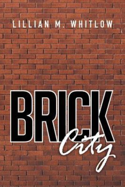 Cover for Lillian M Whitlow · Brick City (Paperback Book) (2016)
