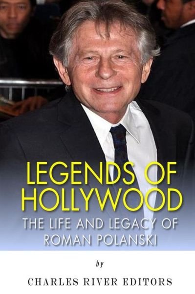 Charles River Editors · Legends of Hollywood: the Life and Legacy of Roman Polanski (Paperback Bog) (2015)