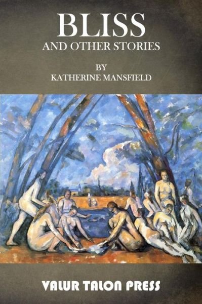 Bliss and Other Stories - Katherine Mansfield - Books - Createspace - 9781517031596 - August 24, 2015