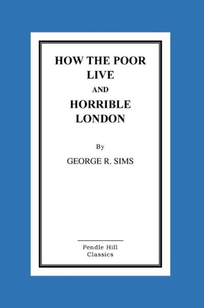 Cover for George R Sims · How the Poor Live and Horrible London (Paperback Bog) (2015)