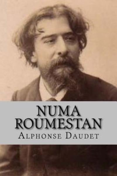 Numa Roumestan - Alphonse Daudet - Bøker - Createspace Independent Publishing Platf - 9781518807596 - 29. oktober 2015