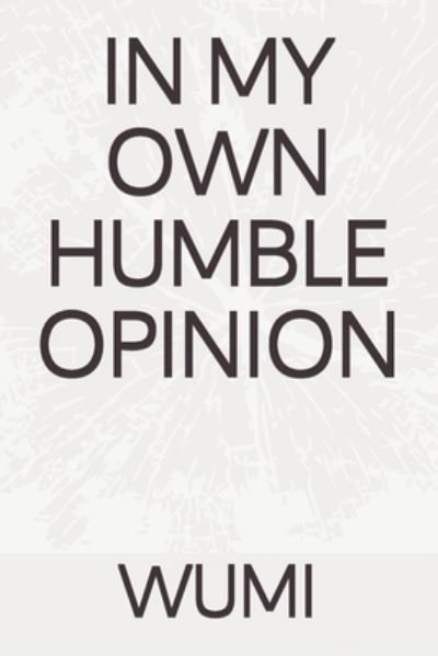 Cover for Wumi · In My Own Humble Opinion (Paperback Book) (2014)