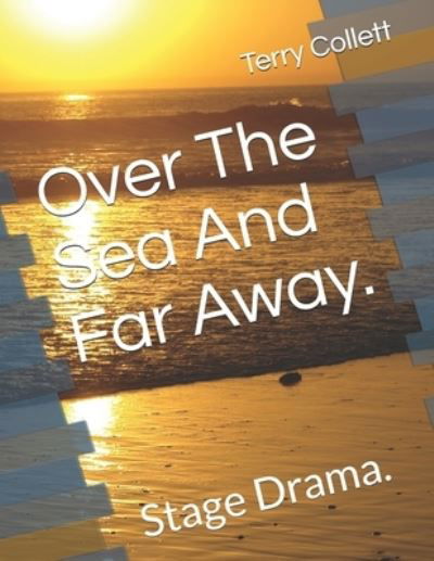 Cover for Terry Collett · Over The Sea And Far Away. (Pocketbok) (2017)