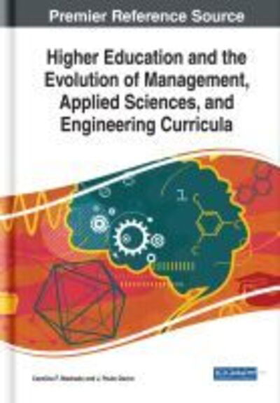 Higher Education and the Evolution of Management, Applied Sciences, and Engineering Curricula - - Bücher - IGI Global - 9781522572596 - 1. Februar 2019